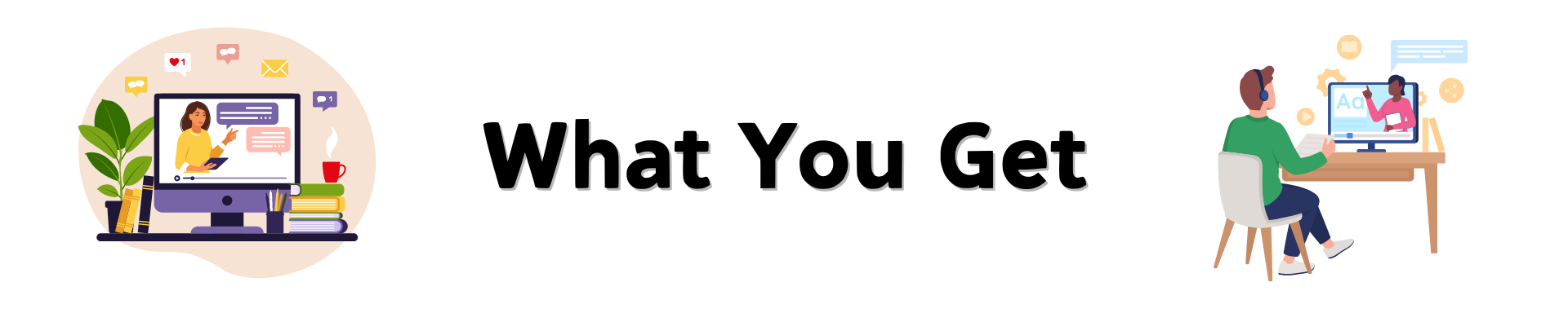 Image of people taking dynamic online courses with the text "What You Get"